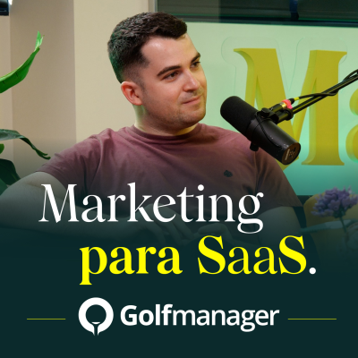 episode Marketing para SAAS, con David Sánchez de Golfmanager artwork