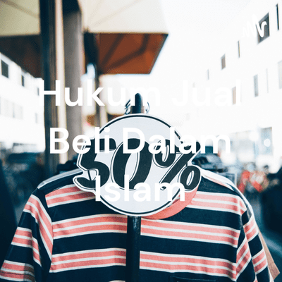 Hukum Jual Beli Dalam Islam