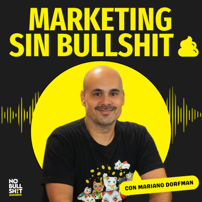 Marketing sin bullshit / Videopodcast sobre Marketing, Branding, Negocios y Comunicación de Marcas /