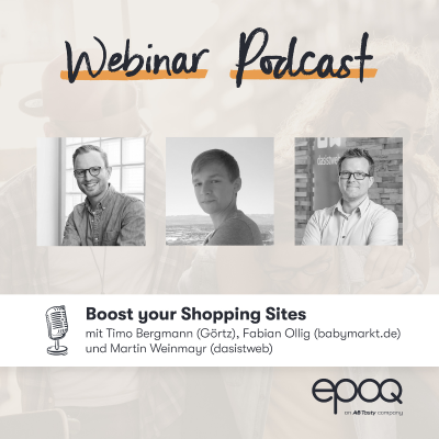 episode #15 Boost your Shopping Sites (Timo Bergmann, Fabian Ollig und Martin Weinmayr) #epoqPXD21 artwork