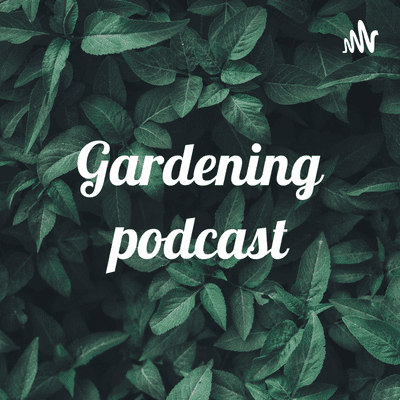 Gardening podcast