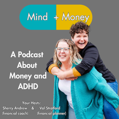 Mind + Money: A Podcast All About Money and ADHD