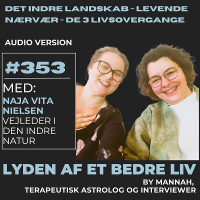 episode #353 - Naja Vita Nielsen - Det Indre Landskab - Levende Nærvær - De 3 Livsovergange artwork