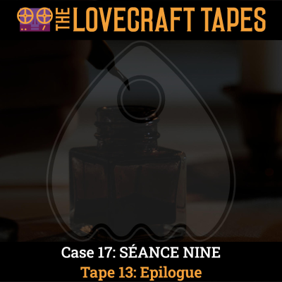 episode Case 17: SÉANCE NINE / Tape 13: Epilogue artwork