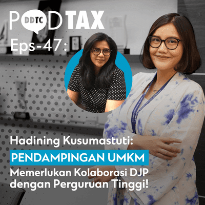 episode EPS 47 - Bersiap Implementasi Tarif PPh Umum UMKM Ft. Hadining Kusumastuti artwork