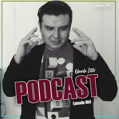 episode Eduardo Zittle Podcast 004 Episodio / Cree en ti artwork