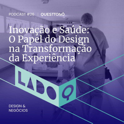 episode LadoQ EP#26 | Inovação e Saúde: O Papel do Design na Transformação da Experiência artwork