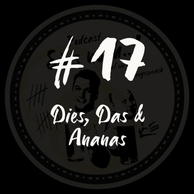 episode #17 - Dies, Das & Ananas artwork