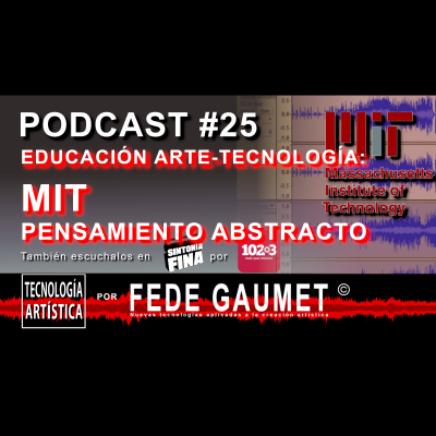 episode 025 - MIT MUSIC TECHNOLOGY como aplican el pensamiento abstracto en desarrollo de tecnología artwork