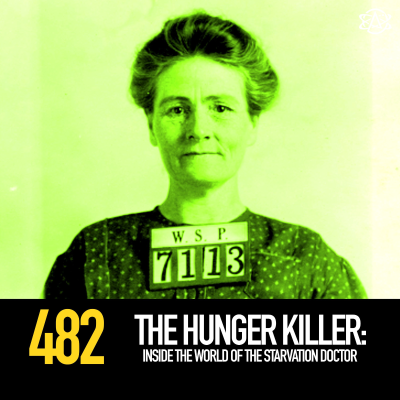 episode 482 - The Hunger Killer: Inside the World of the Starvation Doctor artwork