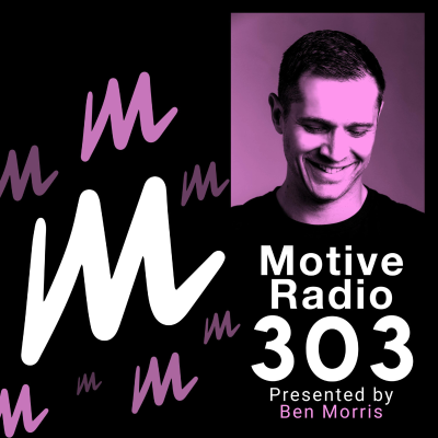 episode Episode 303: Motive Radio 303 - Presented by Ben Morris artwork
