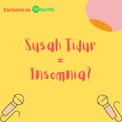 episode 4. Susah Tidur = Insomnia? artwork
