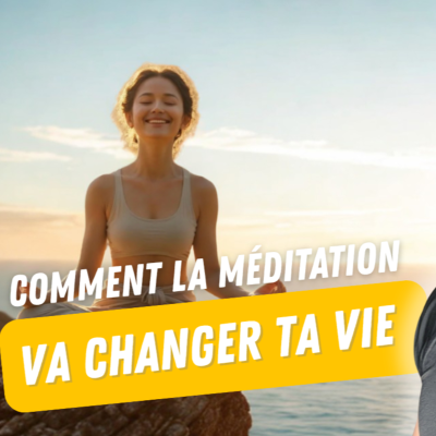 episode Comment la méditation va changer ta vie artwork