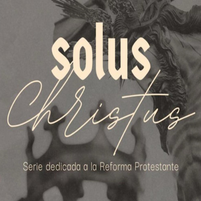 episode Las 5 Solas - Solus Christus artwork
