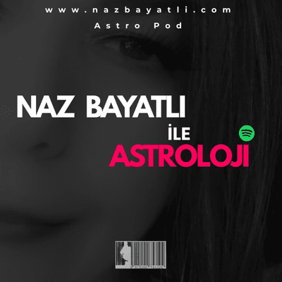 NAZ BAYATLI İLE ASTROLOJİ