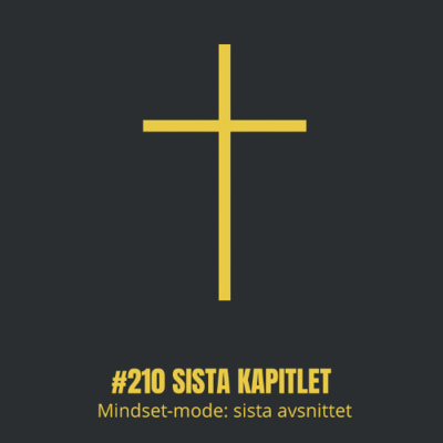 episode 210 Mindset-mode: sista avsnittet artwork