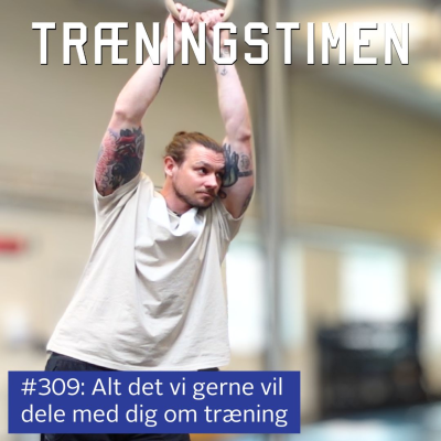 episode #309: Alt det vi gerne vil dele med dig om træning artwork