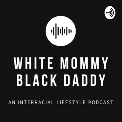 White Mommy | Black Daddy