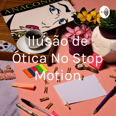 Ilusão de Ótica No Stop Motion