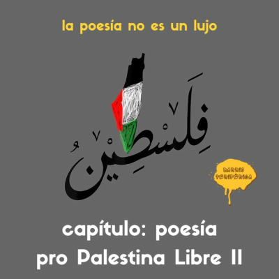 episode La poesía no es un lujo - poesía pro Palestina Libre II artwork