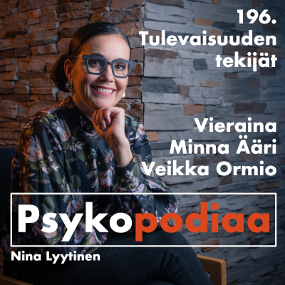 episode 196. Tulevaisuuden tekijät. Vieraina Minna Ääri ja Veikka Ormio. artwork