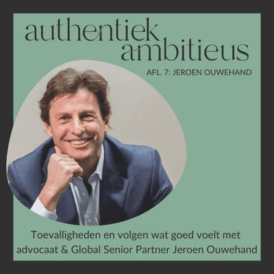 episode 07 Toevalligheden en volgen wat goed voelt met advocaat & Global Senior Partner Jeroen Ouwehand artwork