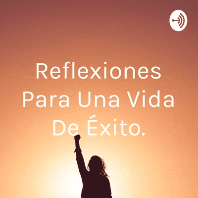 Reflexiones Para Una Vida De Éxito.