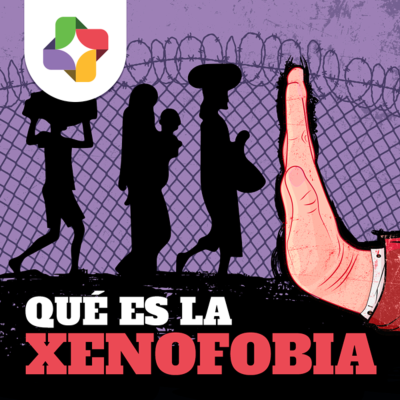 episode ¿Por qué hablamos de xenofobia? artwork