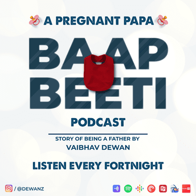Baapbeeti - A Pregnant Papa Podcast