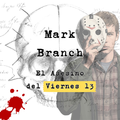 episode Mark Branch: El Asesino del Viernes 13 artwork