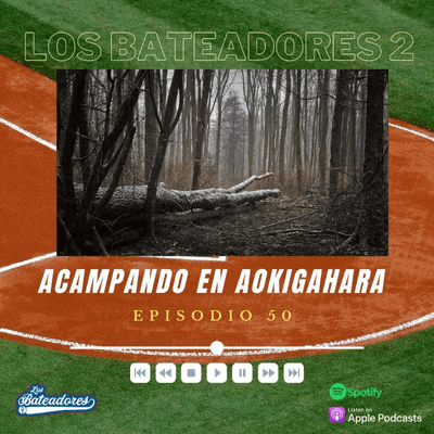 episode S1E50 - Inning 50 - Acampando En El Bosque De Aokingahara artwork