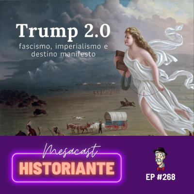 episode Trump 2, fascismo, imperialismo e destino manifesto #268 artwork