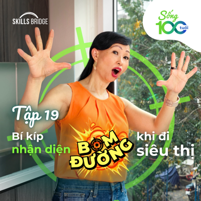 episode Tập 19: Cách Nhận Diện “Bom Đường” Khi Đi Siêu Thị (Trọn Bộ Bí Kíp) | Sống 100 Tuổi artwork