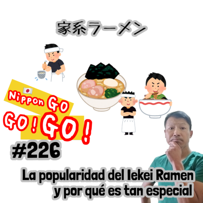 episode #226 | 家系ラーメン: La popularidad del Iekei Ramen y por qué es tan especial artwork
