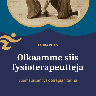 episode Olkaamme siis fysioterapeutteja - suomalaisen fysioterapian tarina | LUKU 2: Lääkintävoimistelu vakiintuu sairaaloihin artwork