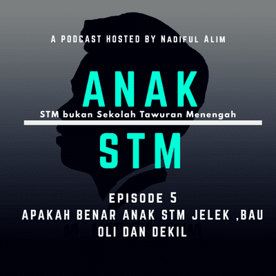 episode Episode 5 : Apakah benar anak STM jelek ,bau oli dan dekil artwork