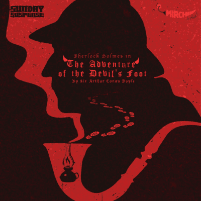 episode Sherlock Holmes | The Adventure of the Devil's Foot | Sir Arthur Conan Doyle |
Sunday Suspense artwork