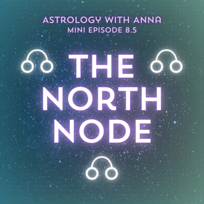 episode The North Node Mini-Episode (Ep 8.5) artwork