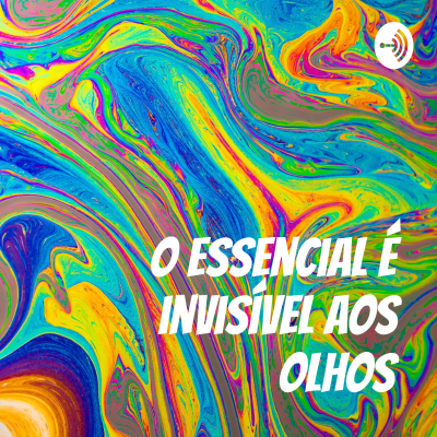 O essencial é invisível aos olhos