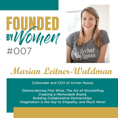 episode #007: Marian Leitner-Waldman on Democratizing Fine Wine, The Art of Storytelling, Creating a Memorable Brand, Building Collaborative Partnerships, Imagination is the Key to Empathy and Much More artwork