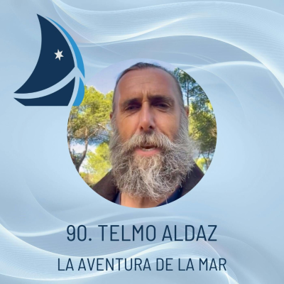 episode 90. Telmo Aldaz. La mar como escenario para la aventura de la Historia. artwork