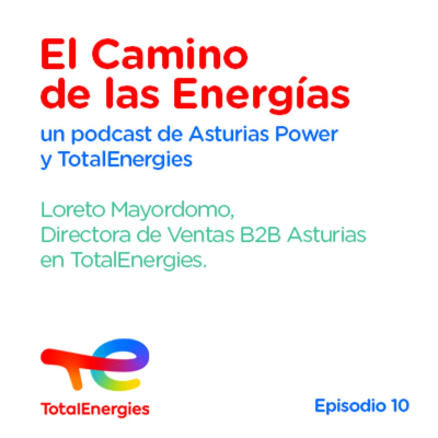 episode El Camino de las Energías con TotalEnergies · Loreto Mayordomo - Episodio 10 artwork