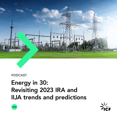 episode Energy in 30 #19: Revisiting 2023 IRA and IIJA trends and predictions artwork