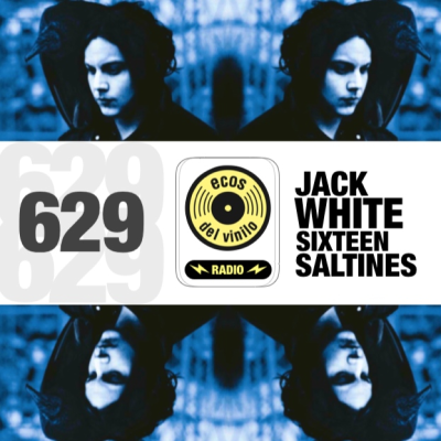 episode Jack White / Sixteen Saltines | Programa 629 - Ecos del Vinilo Radio artwork