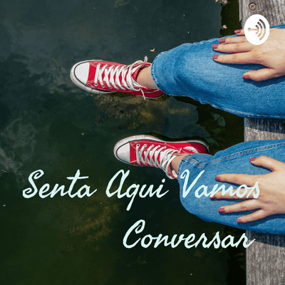 Senta Aqui Vamos Conversar