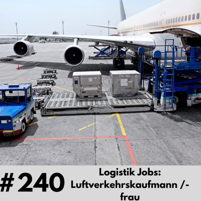 episode 240 - Logistik Jobs: Luftverkehrskaufmann /-frau artwork