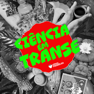 episode Apresentando: Ciência em Transe #01 - O que são psicodélicos? artwork