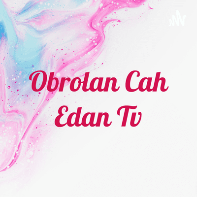 Obrolan Cah Edan Tv