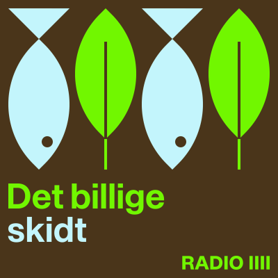 episode Lyt til 'Det billige skidt' fra Radio IIII artwork