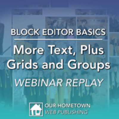 episode Block Editor Basics: More Text, Plus Grids and Groups | OHT Webinar Replay artwork